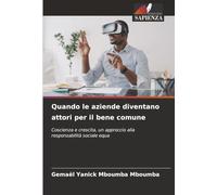 Quando le aziende diventano attori per il bene comune: Coscienza e crescita, un approccio alla responsabilità sociale equa