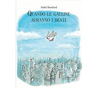 Quando le galline avranno i denti. Ediz. a colori (La biblioteca della Ciopi)