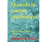 Quando le parole guariscono: Bambini e Genitori, il più bel conflitto