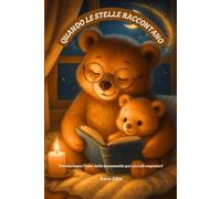 Quando Le Stelle Raccontano: Trentacinque Fiabe della Buonanotte per piccoli sognatori
