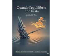 Quando l'equilibrio non basta: Storia di crepe invisibili e inattese rinascite