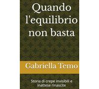 Quando l'equilibrio non basta: Storia di crepe invisibili e inattese rinascite