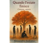 QUANDO L'ESTATE FINISCE: crescere, ancora.