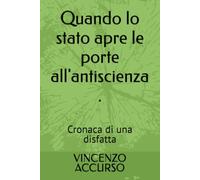 Quando lo stato apre le porte all'antiscienza .: Cronaca di una disfatta (Memorie)