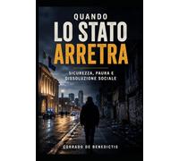 Quando lo Stato arretra: Sicurezza, paura e dissoluzione sociale (INHUMANITAS)