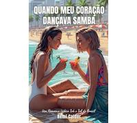 Quando Meu Coração Dançava Samba: Um Romance Lésbico Sob o Sol do Brasil: 1 (Em Algum Lugar Distante)