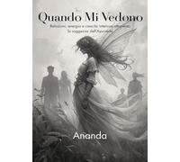 Quando mi vedono. Relazioni, energia e crescita interiore attraverso la saggezza dell'Ayurveda