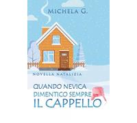 Quando nevica dimentico sempre il cappello: novella natalizia