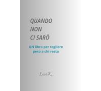 QUANDO NON CI SARO': Un libro per togliere peso a chi resta