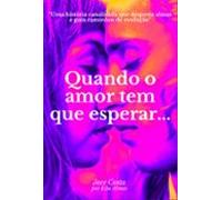 Quando O Amor Tem Que Esperar... (ebook)