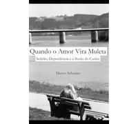 Quando o Amor Vira Muleta: Solidão, Dependência e a Ilusão do Cuidar