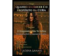 Quando o câncer é o proposito da CURA: O Diagnóstico não te define