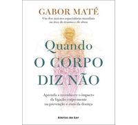 QUANDO O CORPO DIZ NAO