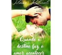 Quando O Destino Faz O Amor Acontecer (ebook)