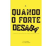 Quando o Forte Desaba: A jornada da alma quando Deus começa a reconstruir a vida