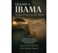 Quando o IBAMA Volta Depois de Anos: O que produtores, empresas e proprietários rurais precisam saber antes de aceitar uma cobrança de reparação ambiental