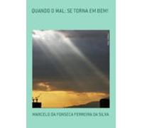 Quando O Mal: Se Torna Em Bem! (ebook)