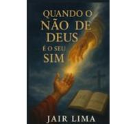 Quando O Não De Deus É O Seu Sim (ebook)
