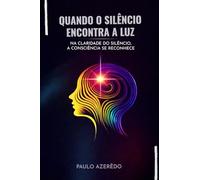 Quando o Silêncio Encontra a Luz (TRILOGIA DO SILÊNCIO)