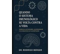 QUANDO O SISTEMA IMUNOLÓGICO SE VOLTA CONTRA A VIDA: DOENÇAS AUTOIMUNES, ALOIMUNIDADE E OS DESAFIOS DA PLACENTACAO