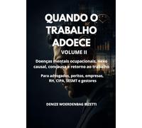 QUANDO O TRABALHO ADOECE VOLUME II: Doenças mentais ocupacionais, nexo causal, concausa e retorno ao trabalho
