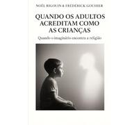 QUANDO OS ADULTOS ACREDITAM COMO AS CRIANÇAS: Quando o imaginário encontra a religião