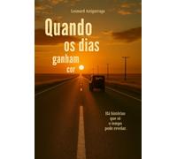 Quando Os Dias Ganham Cor: Há histórias que só o tempo pode revelar.
