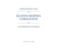 Quando respira l'orizzonte: Fotografia e poesia