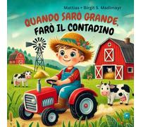QUANDO SARÒ GRANDE, FARÒ IL CONTADINO: Libro da colorare