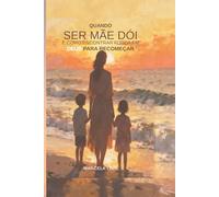 QUANDO SER MÃE DÓI E COMO ENCONTRAR FORÇA EM DEUS PARA RECOMEÇAR