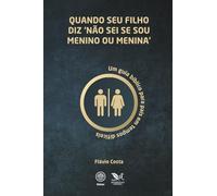 Quando seu filho diz ‘não sei se sou menino ou menina’: Um guia bíblico para pais em tempos difíceis (Raízes)