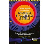 Quando si accesero le stelle. Un grande scienziato ti racconta la nascita dell'universo (Universale economica. Ragazzi)