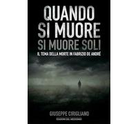 Quando si muore si muore soli: Il tema della morte in Fabrizio De André