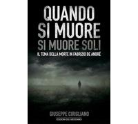 Quando si muore si muore soli: Il tema della morte nell'opera di Fabrizio De André
