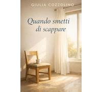 Quando smetti di scappare