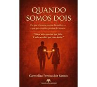 Quando Somos Dois: Por que o homem precisa da mulher - e por que a mulher precisa do homem