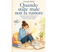 Quando star male non fa rumore: Una guida per ragazzi, famiglie e docenti per riconoscere il prima possibile il disagio e costruire empatia: 10 (Sociologia e pedagogia)