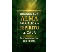Quando Sua Alma Fala Alto e o Espírito se Cala