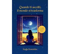 Quando ti ascolti, il mondo si trasforma: Un viaggio di autenticità, presenza e fiducia