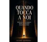 Quando tocca a noi: Guida per figli adulti quando i genitori anziani perdono autonomia e l’assistenza va organizzata