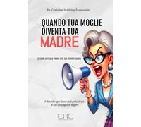 QUANDO TUA MOGLIE DIVENTA TUA MADRE: (E COME EVITARLO PRIMA CHE SIA TROPPO TARDI)