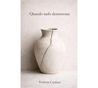 Quando tudo desmorona: Atravessando períodos em que a vida perde o chão