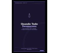 Quando Tudo Desmorona: Como atravessar crises, ansiedade e colapso emocional com raízes bíblicas (ZoeLogos)