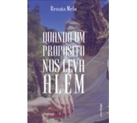 Quando Um Propósito Nos Leva Além (ebook)