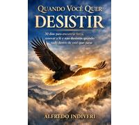 Quando você quer desistir: 30 dias para encontrar força, renovar a fé e não desistir quando tudo dentro de você quer parar (O poder extraordinário)