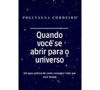 Quando Você Se Abrir Para O Universo (ebook)