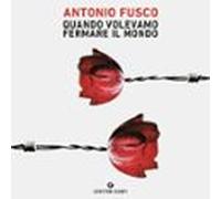 Quando Volevamo Fermare Il Mondo (audiolibro)
