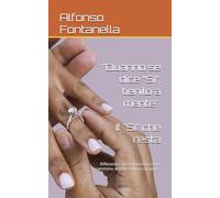 Quanno se dice “Sì”, tienilo a mente. Il Sì che resta: Riflessioni sul matrimonio come cammino di fede e dono reciproco