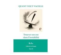 QUANT TOUT VACILLE: Trouver son axe dans l’instabilité (Collection Les Passages)