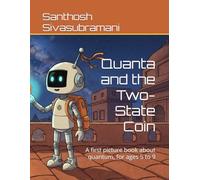 Quanta and the Two-State Coin: A first picture book about quantum, for ages 5 to 9: 1 (Quantum Bazaar Series)